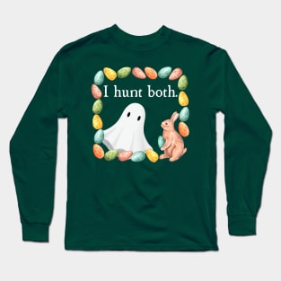 I Hunt Both Ghosts and Eggs Long Sleeve T-Shirt